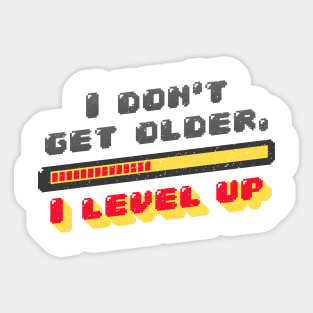 I don't get old I Level up Sticker